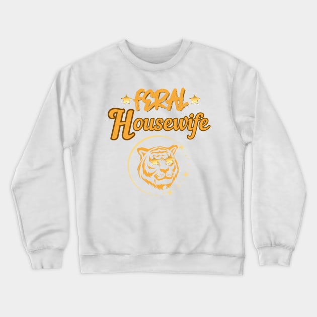 Feral housewife Crewneck Sweatshirt by Once Upon a Find Couture 